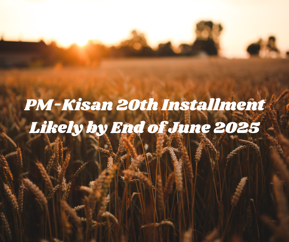 PM-Kisan 20th Installment Likely by End of June 2025