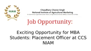 Exciting Opportunity for MBA Students: Placement Officer at CCS NIAM