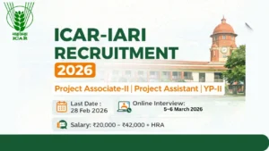 ICAR-IARI Recruitment 2026 – Project Associate, Project Assistant & YP-II