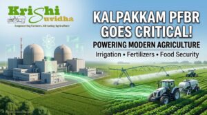 Kalpakkam PFBR Breakthrough: How Nuclear Energy Will Transform Indian Agriculture