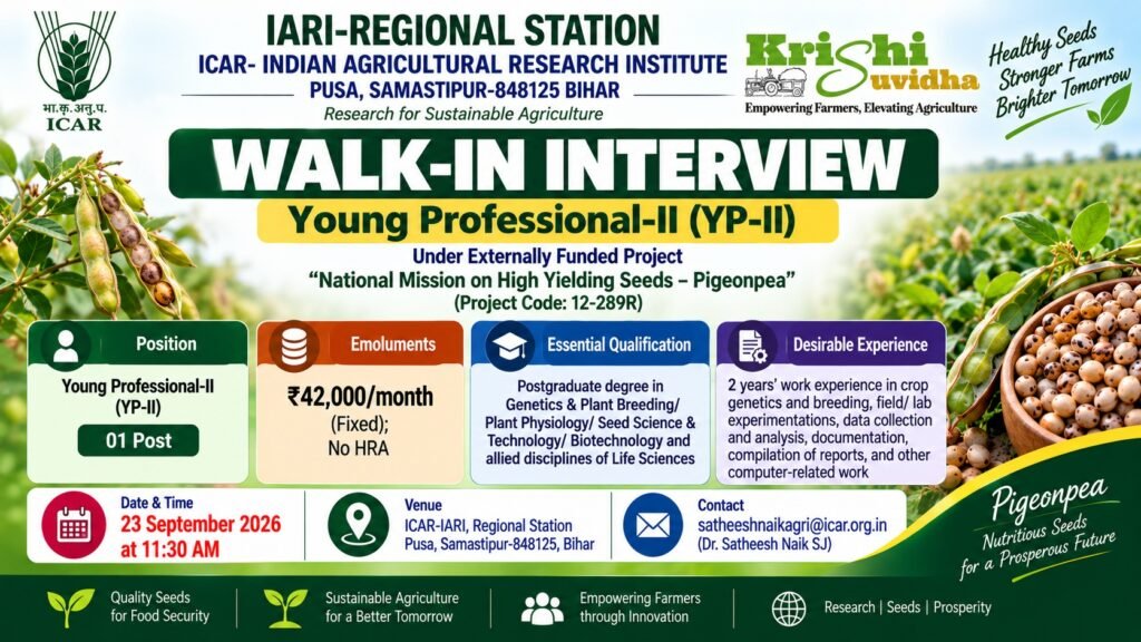 ICAR-IARI Regional Station, Pusa, Samastipur invites walk-in interview for Young Professional-II under NMHYS Pigeonpea project (12-289R). Walk-in on 23 September 2026.